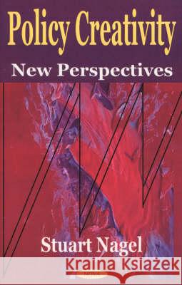 Policy Creativity: New Perspectives Stuart Nagel 9781590332405