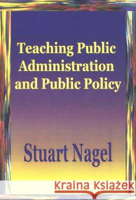 Teaching Public Administration & Public Policy Stuart Nagel 9781590333822