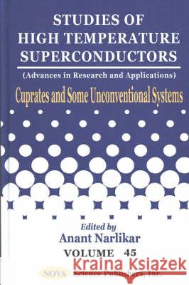 Studies of High Temperature Superconductors, Volume 45: Advances in Research & Applications -- Cuprates & Some Unconventional Systems Anant Narlikar 9781590336977