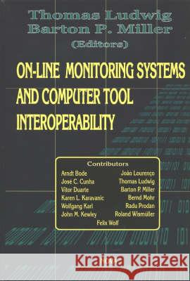 On-Line Monitoring Systems & Computer Tool Interoperability Thomas Ludwig, Barton P Miller 9781590338889