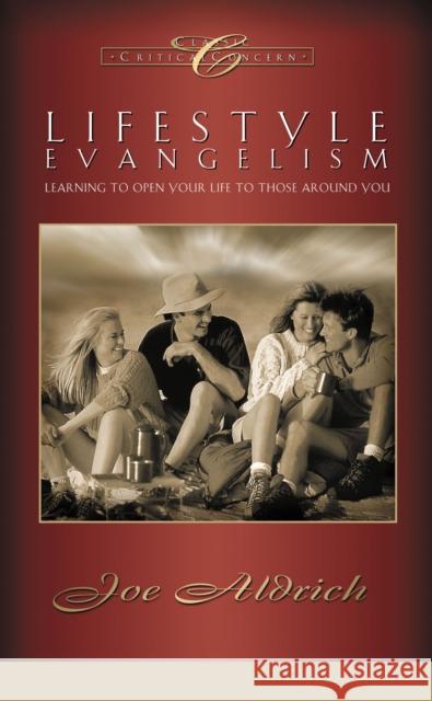 Lifestyle Evangelism: Crossing Traditional Boundaries to Reach the Unbelieving World Joe Joe Aldrich 9781590527542 Multnomah Publishers