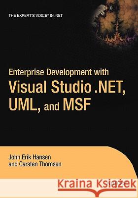 Enterprise Development with Visual Studio .Net, Uml, and Msf Hansen, Eric 9781590590423