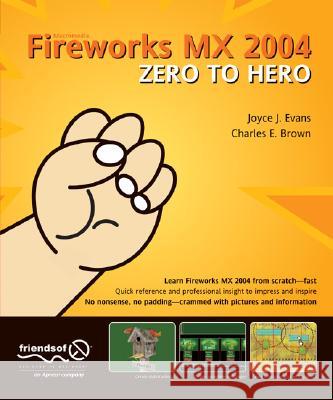Fireworks MX 2004 Zero to Hero Charles E. Brown Joyce J. Evans Charles E 9781590593066 Friends of ED