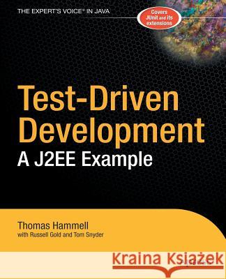 Test-Driven Development: A J2EE Example Thomas Hammell Russell Gold Tom Snyder 9781590593271
