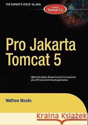 Pro Apache Tomcat 5/5.5 Matthew Moodie 9781590593318 APress