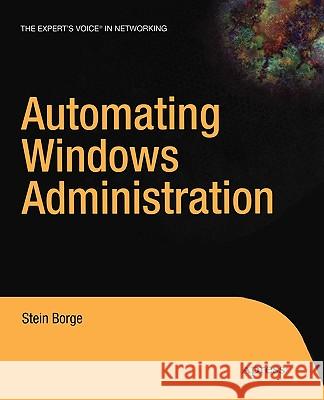 Automating Windows Administration Stein Borge 9781590593974 Apress