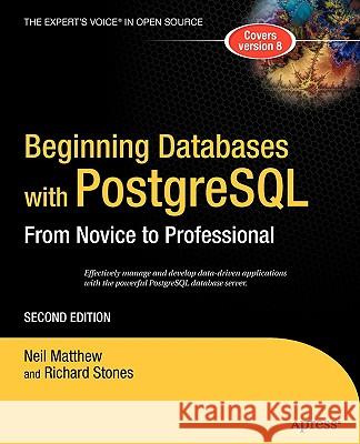 Beginning Databases with PostgreSQL: From Novice to Professional Neil Matthew Richard Stones 9781590594780 Apress
