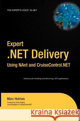 Expert .Net Delivery Using Nant and Cruisecontrol.Net Holmes, Josh 9781590594858 Apress