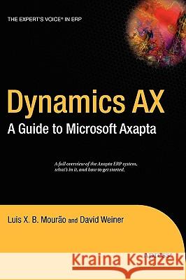 Dynamics Ax: A Guide to Microsoft Axapta Weiner, David 9781590594896 Apress