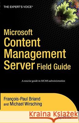 Microsoft Content Management Server Field Guide Francois-Paul Briand Michael Wirsching 9781590595282 Apress