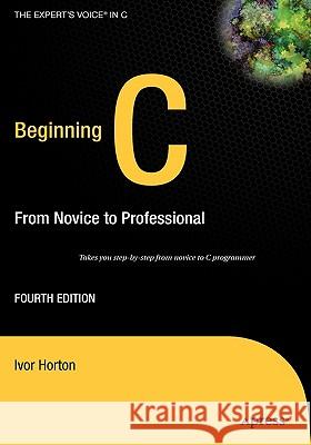 Beginning C: From Novice to Professional Horton, Ivor 9781590597354 Apress