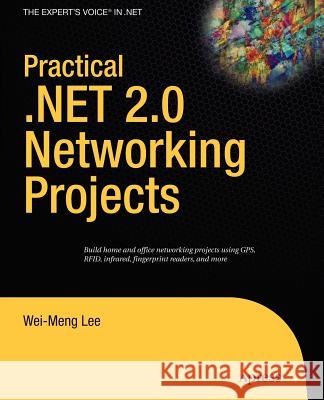 Practical .NET 2.0 Networking Projects Wei-Meng Lee 9781590597903 APress