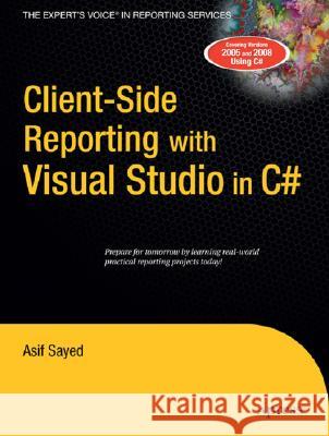 Client-Side Reporting with Visual Studio in C# Asif Sayed 9781590598542 APress