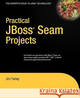 Practical JBoss Seam Projects Jim Farley 9781590598634 Apress