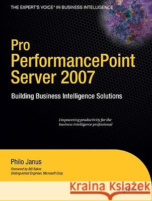 Pro PerformancePoint Server 2007: Building Business Intelligence Solutions Janus, Philo 9781590599617 Apress
