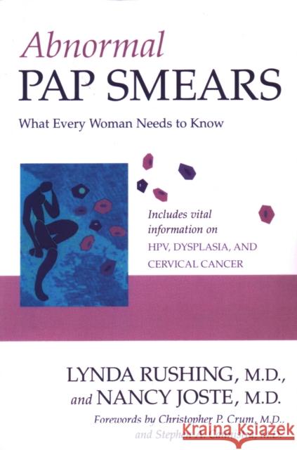 Abnormal Pap Smears: What Every Woman Needs to Know Rushing, Lynda 9781591025719