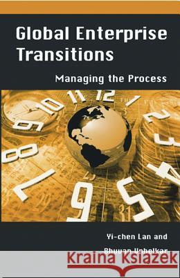 Global Enterprise Transitions: Managing the Process Unhelkar, Bhuvan 9781591406242 IGI Global