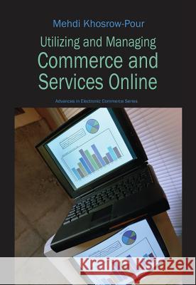 Utilizing and Managing Commerce and Services Online Mehdi Khosrow-Pour 9781591409328 Cybertech Publishing