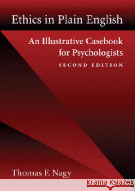 Ethics in Plain English: An Illustrative Casebook for Psychologists Nagy, Thomas F. 9781591472018 American Psychological Association (APA)