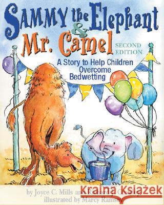 Sammy the Elephant and Mr Camel : A Story to Help Children Overcome Bedwetting Joyce C. Mills Richard Crowley Cary Pillo 9781591472476 Magination Press
