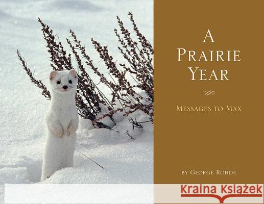 A Prairie Year: Messages to Max George Rohde 9781591521266 Sweetgrass Books