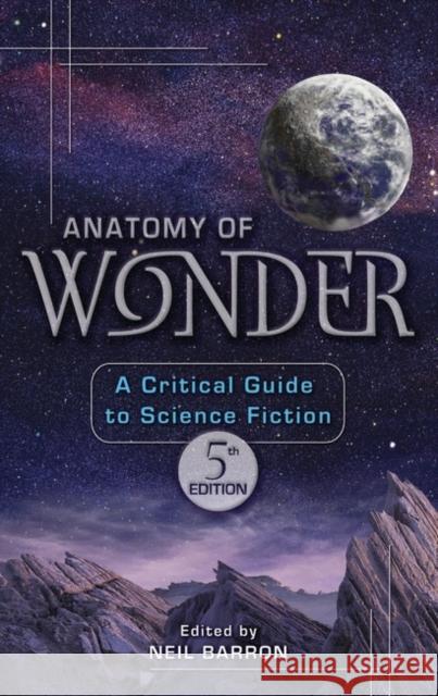 Anatomy of Wonder: A Critical Guide to Science Fiction Barron, Neil 9781591581710