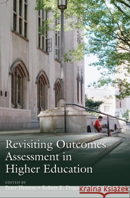 Revisiting Outcomes Assessment in Higher Education Peter Hernon Robert E. Dugan Candy Schwartz 9781591582762