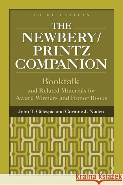 The Newbery/Printz Companion: Booktalk and Related Materials for Award Winners and Honor Books Gillespie, John T. 9781591583134