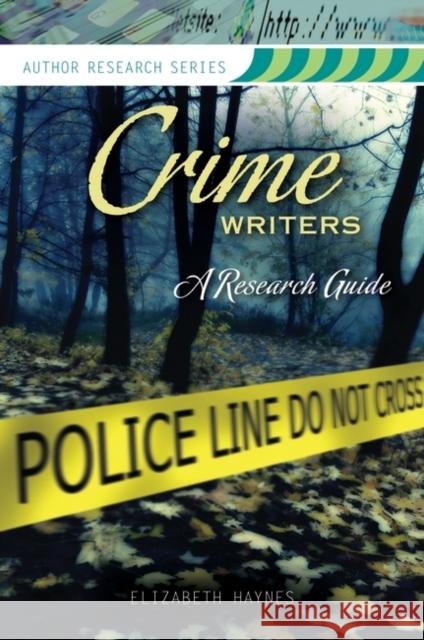 Crime Writers: A Research Guide Haynes, Elizabeth 9781591589143
