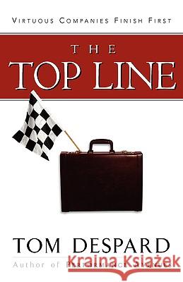 The Top Line Tom Despard 9781591602989 Xulon Press
