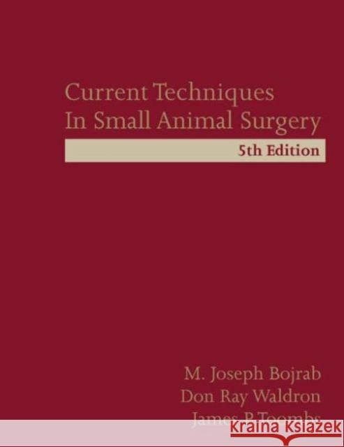 Current Techniques in Small Animal Surgery M. Joseph Bojrab Eric Monnet 9781591610359
