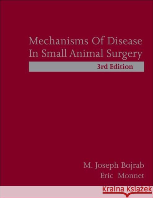 Mechanisms of Disease in Small Animal Surgery M. Joseph Bojrab 9781591610380