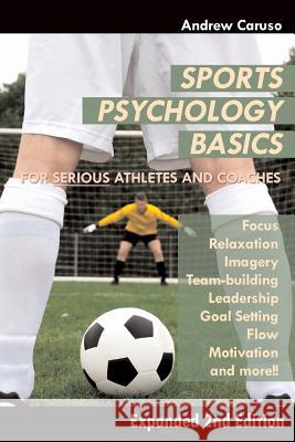 Sports Psychology Basics: For Serious Players and Coaches Andrew Caruso 9781591640837 Reedswain Incorporated