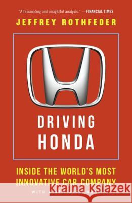 Driving Honda: Inside the World's Most Innovative Car Company Jeffrey Rothfeder 9781591847977 Portfolio