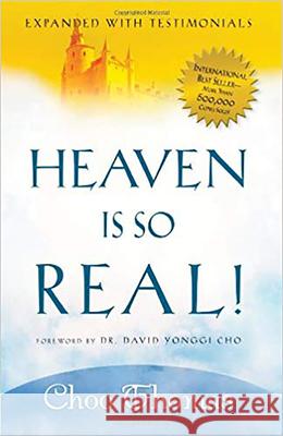 Heaven Is So Real!: Expanded with Testimonials Thomas, Choo 9781591857891