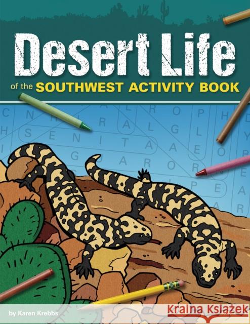 Desert Life of the Southwest Activity Book Karen Krebbs Phil Juliano 9781591936558 Adventure Publications