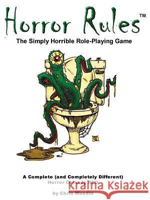 Horror Rules, the Simply Horrible Roleplaying Game Chris Weedin 9781591962748 Crucifiction Games