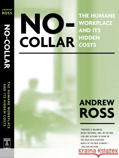 No-Collar: The Humane Workplace and Its Hidden Costs Ross, Andrew 9781592131501