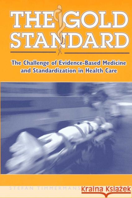 The Gold Standard: The Challenge of Evidence-Based Medicine Timmermans, Stefan 9781592131884
