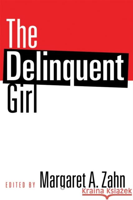 The Delinquent Girl Margaret Zahn Margaret A. Zahn 9781592139514 Temple University Press