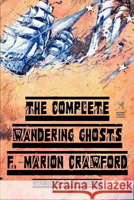 The Complete Wandering Ghosts F Marion Crawford, Lee Weinstein 9781592240395 Borgo Press