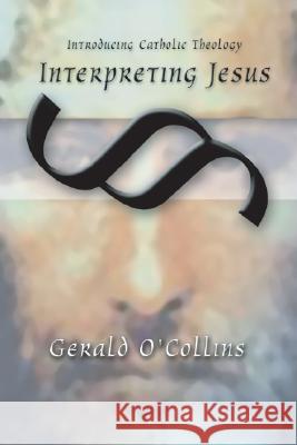 Interpreting Jesus Gerald, O'Collins 9781592440764 Wipf & Stock Publishers