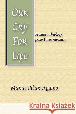 Our Cry for Life Marma Pilar Aquino 9781592441013 Wipf & Stock Publishers