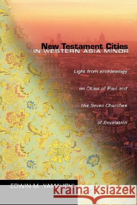 New Testament Cities in Western Asia Minor Yamauchi, Edwin M. 9781592442300 Wipf & Stock Publishers