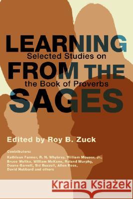 Learning from the Sages: Selected Studies on the Book of Proverbs Zuck, Roy B. 9781592443970 Wipf & Stock Publishers