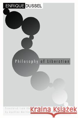 Philosophy of Liberation Enrique Dussel Aquilina Martinez 9781592444274 Wipf & Stock Publishers