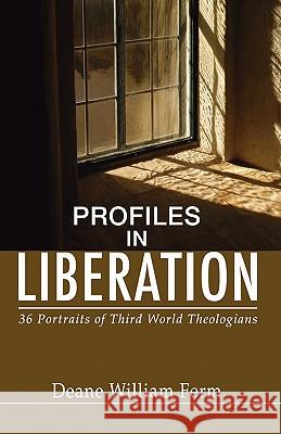 Profiles in Liberation: 36 Portraits of Third World Theologians Deane W. Ferm 9781592445370
