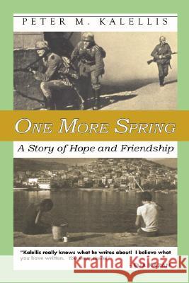 One More Spring: A Story of Hope and Friendship Kalellis, Peter M. 9781592447206 Resource Publications (OR)