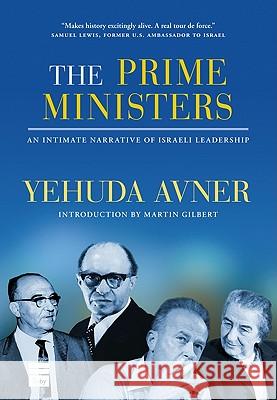 The Prime Ministers: An Intimate Narrative of Israeli Leadership Yehuda Avner 9781592642786