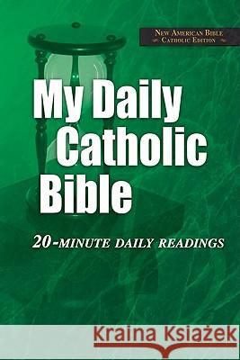 My Daily Catholic Bible-NABRE: 20-Minute Daily readings Paul Thigpen 9781592761449 Our Sunday Visitor